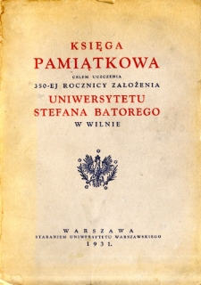 Księga pamiątkowa celem uczczenia 350-ej rocznicy założenia Uniwesytetu Stefana Batorego w Wilnie