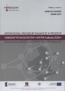 Metodologia i procedury badawcze w projekcie Foresight technologiczny "NT FOR Podlaskie 2020" : regionalna strategia rozwoju nanotechnologii