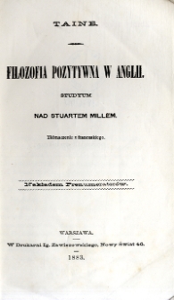 Filozofia pozytywna w Anglii : Studyum nad Stuartem Millem