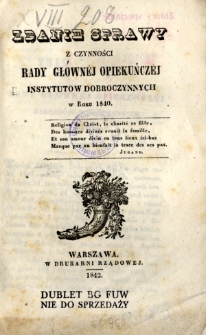 Zdanie sprawy z czynności Rady Gł&oacute;wnej Opiekuńczej Instytut&oacute;w Dobroczynnych w roku 1840