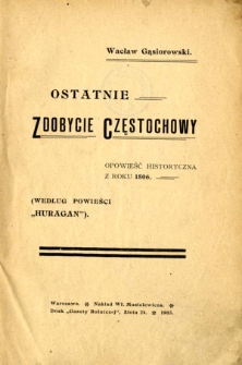 Ostatnie zdobycie Częstochowy : opowieść historyczna z roku 1806 : (według powieści "Huragan")