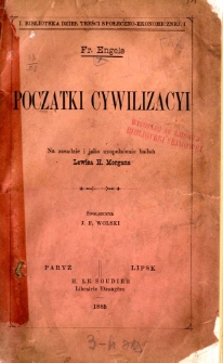 Początki cywilizacyi : na zasadzie i jako uzupełnienie badań Lewisa H. Morgana