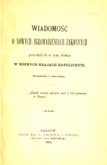 Wiadomość o nowych zgromadzeniach zakonnych powstałych w tym wieku w r&oacute;żnych krajach katolickich