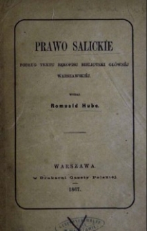 Prawo salickie: podług textu rękopisu Biblioteki Głównej Warszawskiej