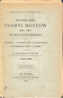 Podręcznik teoryi mostów dla inżynierow i słuchaczów szkół politechnicznych. Cz. 1, T. 2, Belki proste i statycznie niewyznaczalne