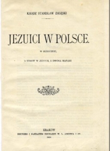 Jezuici w Polsce : w skróceniu : 5 tomów w jednym, z dwoma mapami.