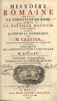 Histoire Romaine depuis la fondation de Rome jusqu'a la bataille d'Actium c'est &agrave;-dire jusqu'&agrave; la fin de la R&eacute;publique. T. 5-6