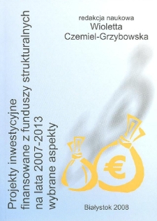 Projekty inwestycyjne finansowane z funduszy strukturalnych na lata 2007-2013 : wybrane aspekty
