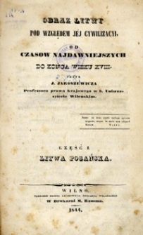 Obraz Litwy pod względem j&eacute;j cywilizacyi, od czasow najdawniejszych do końca wieku XVIII. Cz. 1, Litwa pogańska
