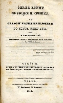 Obraz Litwy pod względem j&eacute;j cywilizacyi, od czasow najdawniejszych do końca wieku XVIII. Cz. 2, Litwa w pi&eacute;rwszych trzech wiekach po przyjęciu wiary chrześciański&eacute;j