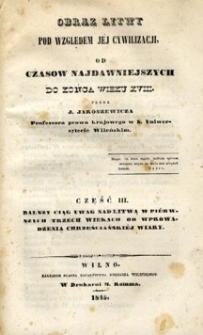 Obraz Litwy pod względem jéj cywilizacyi, od czasow najdawniejszych do końca wieku XVIII. Cz. 3, Dalszy ciąg uwag nad Litwą w piérwszych trzech wiekach od wprowadzenia chrześciańskiéj (!) wiary