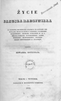 Życie Janusza Radziwiłła, Ś. Państwa Rzymskiego Xiążęcia na Birżach i Dubinkach, Hrabi na Newlu i Siebieżu [...]