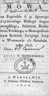 Mowa na pogrzebie ś.p. Ignacego Czyżewskiego biskupa augustowskiego, senatora Królestwa Polskiego, w metropolitarnym kościele Świętego Jana w Warszawie 15 grudnia roku 1823