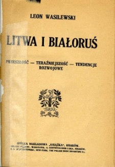 Litwa i Białoruś : przeszłość - teraźniejszość - tendnecje rozwojowe