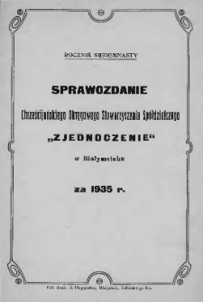 Sprawozdanie Chrześcijańskiego Stowarzyszenia Sp&oacute;łdzielczego &bdquo;Zjednoczenie&rdquo; w Białymstoku za 1935 rok