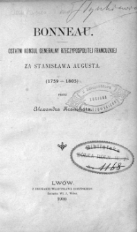 Bonneau : ostatni konsul generalny Rzeczypospolitej Francuzkiej za Stanisława Augusta : 1759-1805
