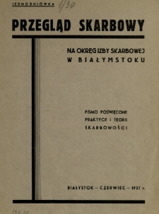 Przegląd Skarbowy na Okręg Izby Skarbowej w Białymstoku : pismo poświęcone praktyce i teorii skarbowości : jednodni&oacute;wka 1937, czerwiec