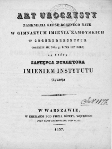 Akt uroczysty zamknięcia kursu rocznego nauk w Gimnazyum imienia Zamoyskich w Szczebrzeszynie odbędzie się dnia 17/29 lipca 1837 roku, na który zastępca dyrektora imieniem instytutu zaprasza