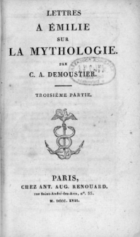 Lettres a &Eacute;milie sur la mythologie. Pt. 3, 4