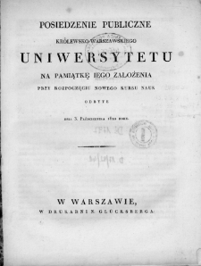 Posiedzenie publiczne Kr&oacute;lewsko-Warszawskiego Uniwersytetu na pamiątkę iego założenia przy rozpoczęciu nowego kursu nauk odbyte dnia 3 października 1822 roku