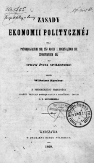 Zasady ekonomii polityczn&eacute;j dla poświęcających się tej nauce i trudniących się stosowaniem jej do spraw życia społecznego