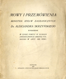 Mowy i przem&oacute;wienia ministra spraw zagranicznych Aleksandra Skrzyńskiego : wygłoszone w czasie pobytu w Stanach Zjednoczonych Ameryki P&oacute;łnocnej w lipcu 1925 roku