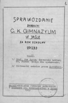 Sprawozdanie Dyrekcyi C. K. [Cesarsko-Królewskiego] Gimnazyum wJaśle za Rok Szkolny 1912/1913