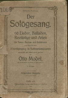 Der Sologesang : 60 Lieder, Balladen, Rezitative und Arien : für Tenor-, Bariton-, und Baßtimme