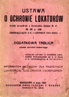 Ustawa o ochronie lokatorów : ścisły przedruk z Dziennika Ustaw R.P. No 39 p. 406 obowiązujaca z d. 1 czerwca 1924 roku i Dodatkowa tablica stawek płacenia komornego