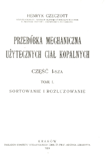Przer&oacute;bka mechaniczna użytecznych ciał kopalnych. Cz.1, T.1, Sortowanie i rozluzowanie