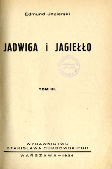 Jadwiga i Jagiełło. T. 3