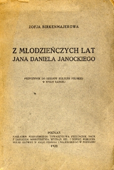 Z młodzieńczych lat Jana Daniela Janockiego : przyczynek do dziej&oacute;w kultury polskiej w epoce saskiej
