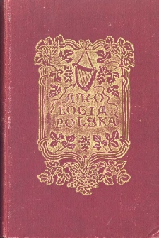 Antologia polska : wybór najcelniejszych utworów ze stu poetów polskich
