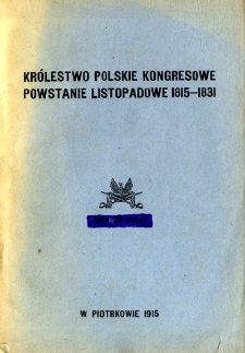 Kr&oacute;lestwo Polskie Kongresowe : powstanie listopadowe 1815-1831