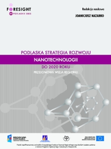 Podlaska strategia rozwoju nanotechnologii do 2020 roku : przełomowa wizja regionu