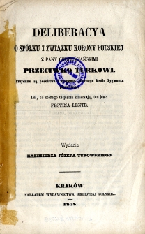 Deliberacya o sp&oacute;łku i związku Korony Polskiej z pany chrześciańskimi przeciwko Turkowi [...]