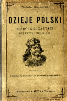 Dzieje Polski w kr&oacute;tkim zarysie dla użytku młodzieży