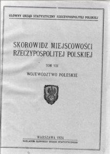 Skorowidz miejscowości Rzeczypospolitej Polskiej opracowany na podstawie wyników pierwszego powszechnego spisu ludności z dn. 30 września 1921 r. i innych źródeł urzędowych. T. 8, Województwo poleskie
