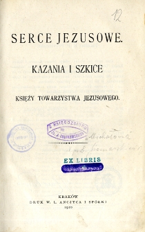 Serce Jezusowe : kazania i szkice Księży Towarzystwa Jezusowego