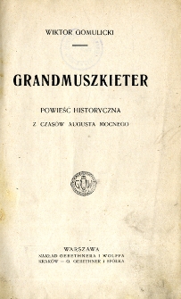 Grandmuszkieter : powieść historyczna z czas&oacute;w Augusta Mocnego