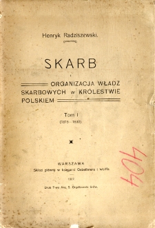 Skarb i organizacja władz skarbowych w Kr&oacute;lestwie Polskim. T. 1 (1815-1830)
