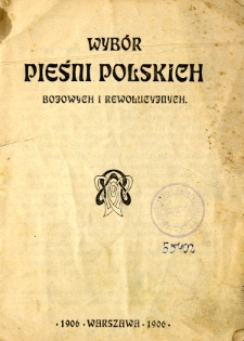 Wyb&oacute;r pieśni polskich bojowych i rewolucyjnych