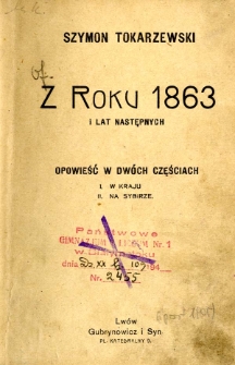 Z roku 1863 i lat następnych : opowieść w 2 częściach