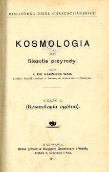 Kosmologia czyli filozofia przyrody. Cz. 1