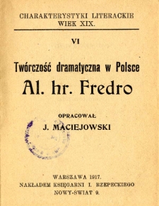 Twórczość dramatyczna w Polsce Al. hr. Fredro