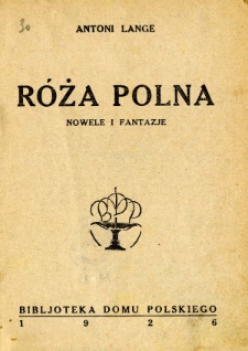 R&oacute;ża polna : nowele i fantazje