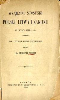 Wzajemne stosunki Polski, Litwy i Zakonu w latach 1399-1404 : studyum historyczne