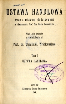 Ustawa handlowa wraz z ustawami dodatkowemi. T. 1, Ustawa handlowa