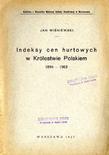 Indeksy cen hurtowych w Królestwie Polskiem : 1894-1903