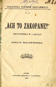 "Ach to Zakopane!!" : krotochwila w 3 aktach